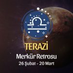 Terazi Burcu: Merkür Retrosu Burç Yorumları, 26 Şubat - 20 Mart