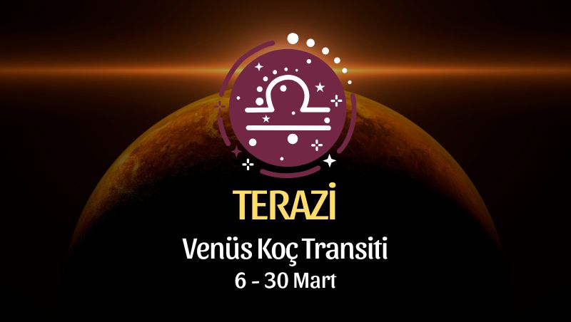 Terazi Burcu: Venüs Koç Transiti - 6 Mart 2026
