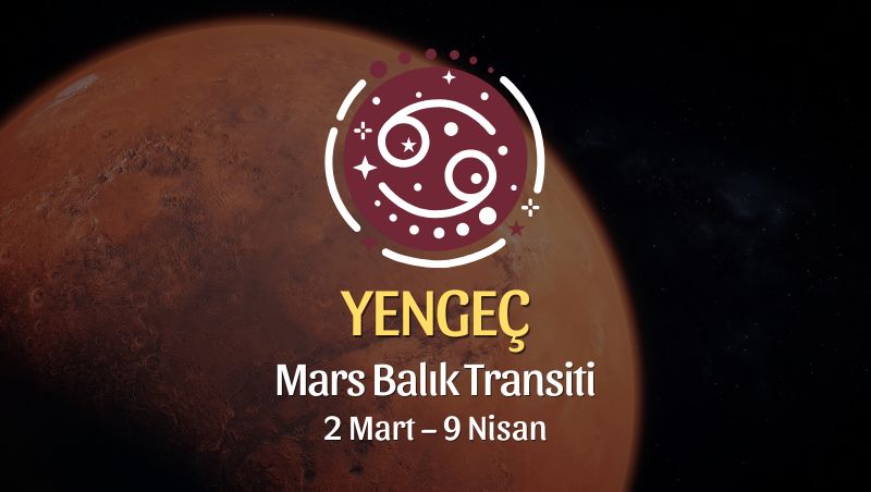 Yengeç Burcu: Mars Balık Transiti Yorumu - 2 Mart 2026