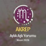 Akrep Burcu: Nisan 2026 Aylık Aşk Yorumu