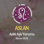 Aslan Burcu: Nisan 2026 Aylık Aşk Yorumu