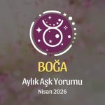 Boğa Burcu: Nisan 2026 Aylık Aşk Yorumu