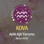 Kova Burcu: Nisan 2026 Aylık Aşk Yorumu
