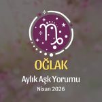 Oğlak Burcu: Nisan 2026 Aylık Aşk Yorumu