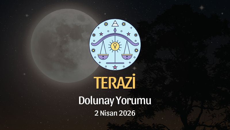 Terazi Burcu: Dolunay Yorumu - 2 Nisan 2026