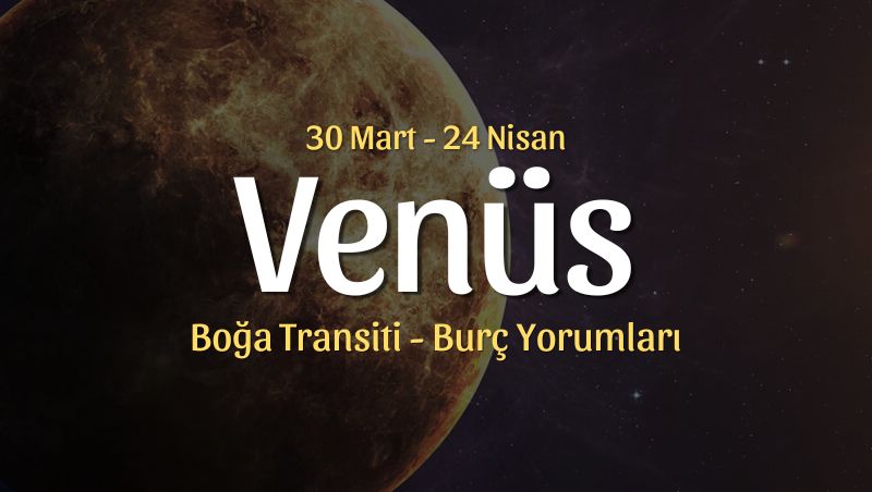Venüs Boğa Transiti Burç Yorumları, 30 Mart 2026