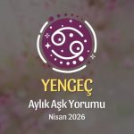 Yengeç Burcu: Nisan 2026 Aylık Aşk Yorumu