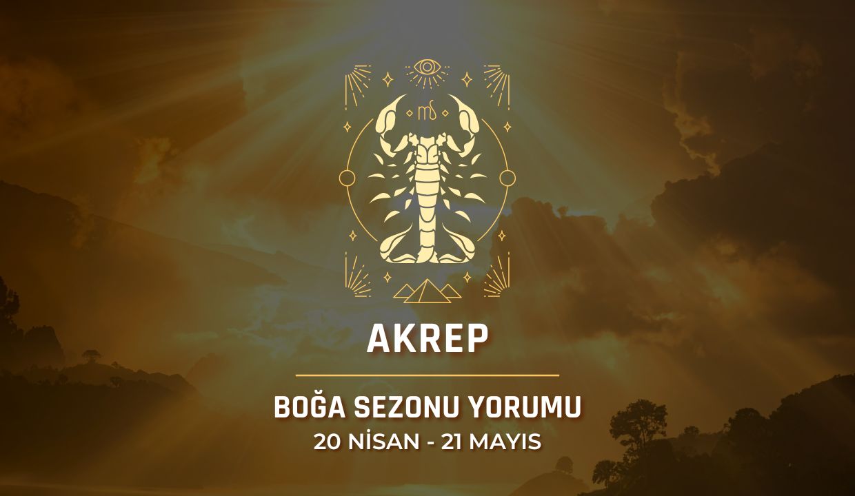 Akrep Burcu: 2026 Boğa Sezonu Yorumu