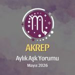 Akrep Burcu: Mayıs 2026 Aylık Aşk Yorumları