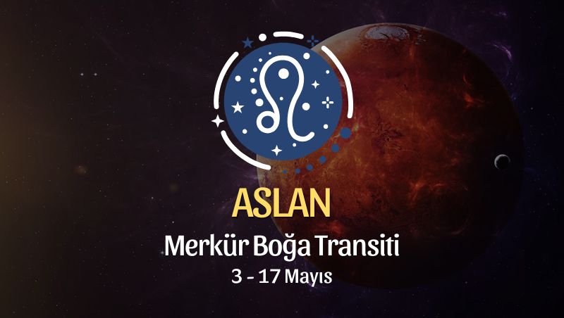 Aslan Burcu: Merkür Boğa Transiti Yorumu, 3 - 17 Mayıs