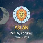 Aslan Burcu: Yeni Ay Yorumu - 17 Nisan 2026