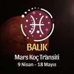 Balık Burcu: Mars Koç Transiti Yorumu, 9 Nisan - 18 Mayıs