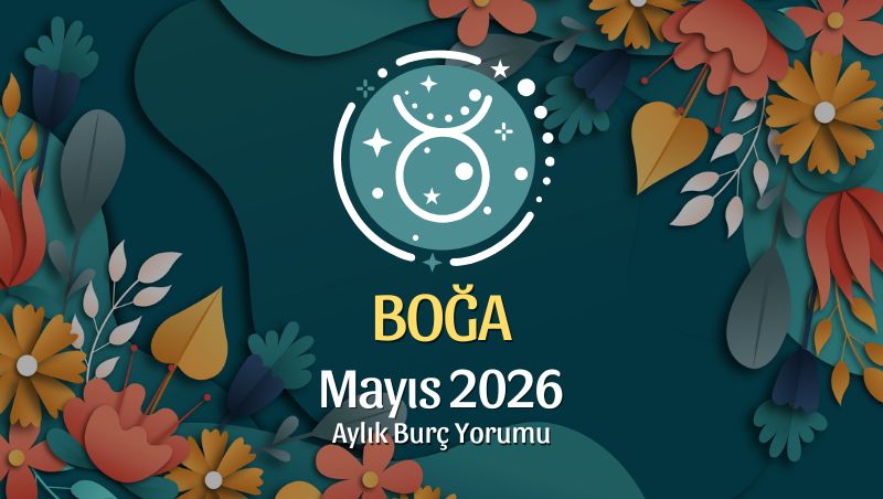 Boğa Burcu Mayıs 2026 Aylık Yorum