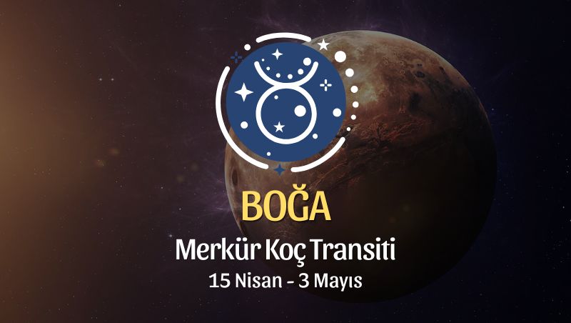 Boğa Burcu: Merkür Koç Transiti Burç Yorumları - 15 Nisan 2026