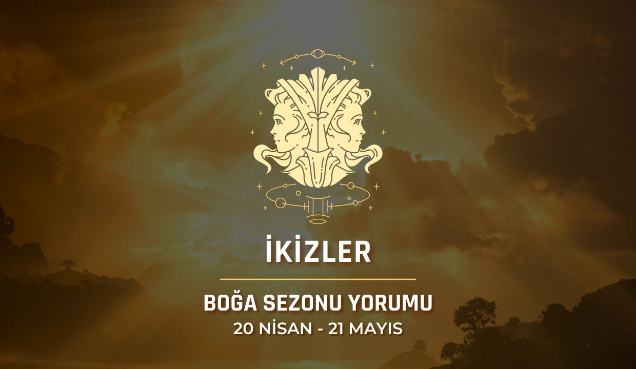 İkizler Burcu: 2026 Boğa Sezonu Yorumu