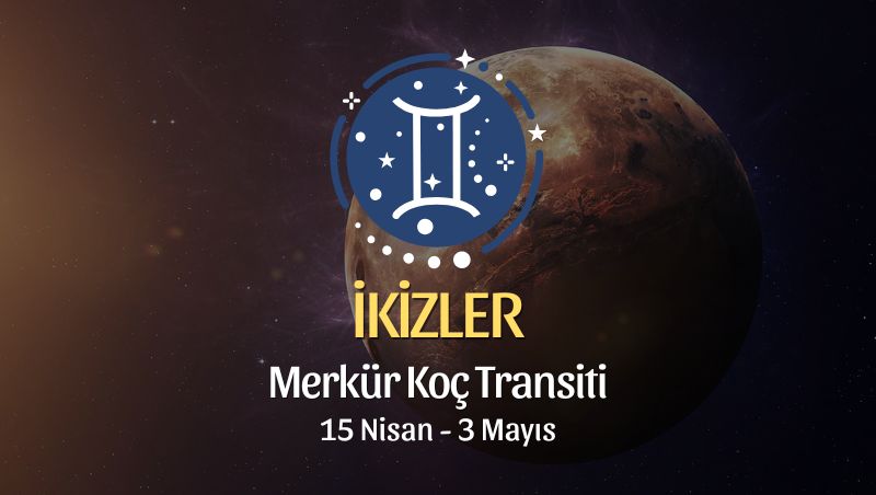 İkizler Burcu: Merkür Koç Transiti Burç Yorumları - 15 Nisan 2026