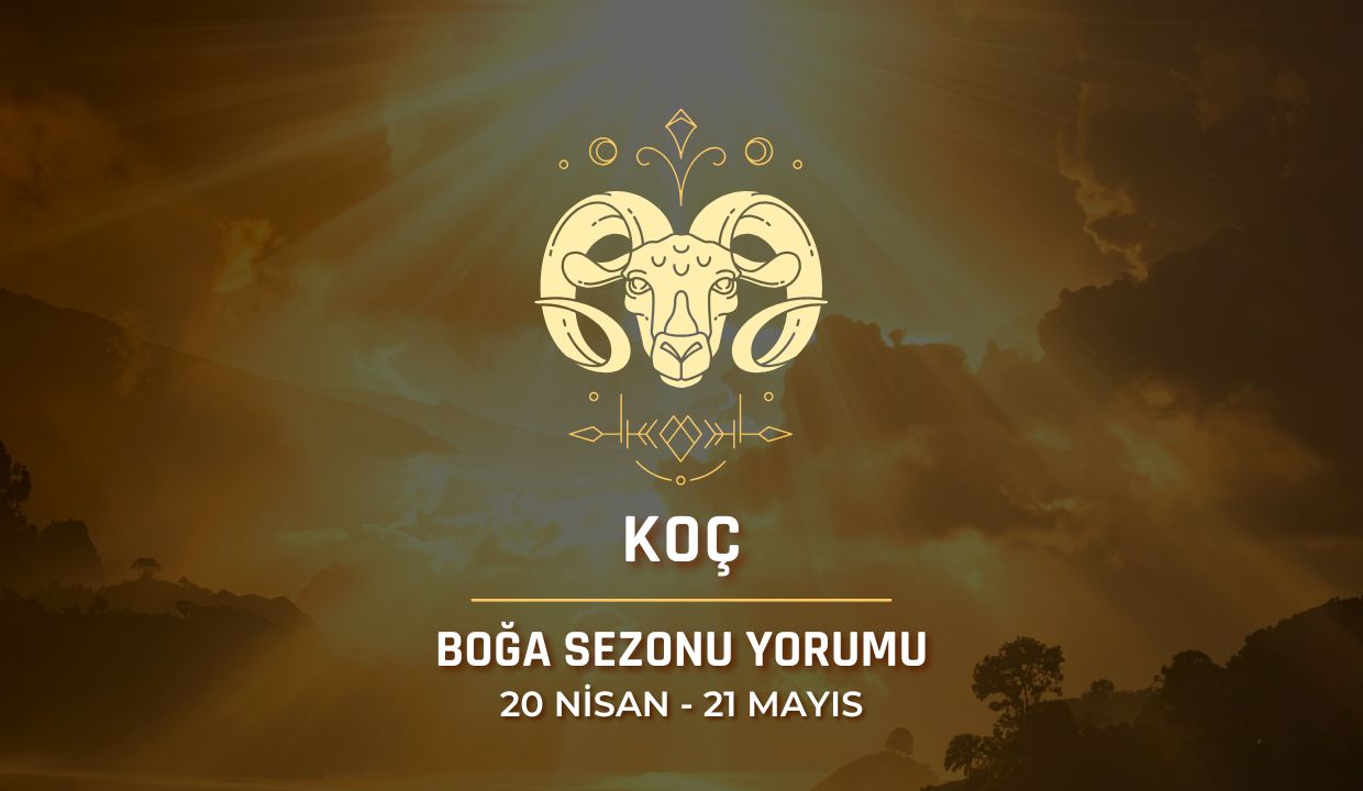 Koç Burcu: 2026 Boğa Sezonu Yorumu