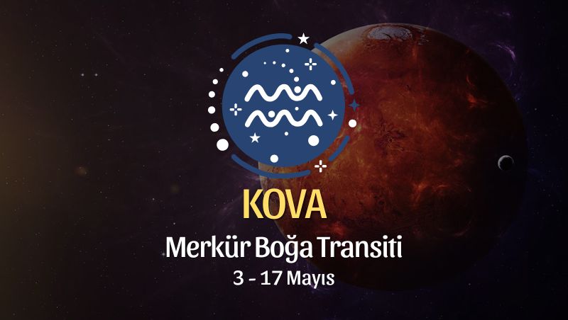 Kova Burcu: Merkür Boğa Transiti Yorumu, 3 - 17 Mayıs