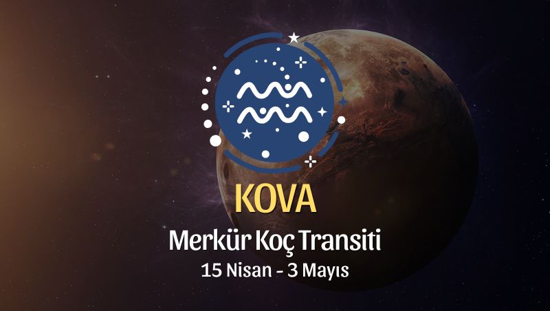 Kova Burcu: Merkür Koç Transiti Burç Yorumları - 15 Nisan 2026