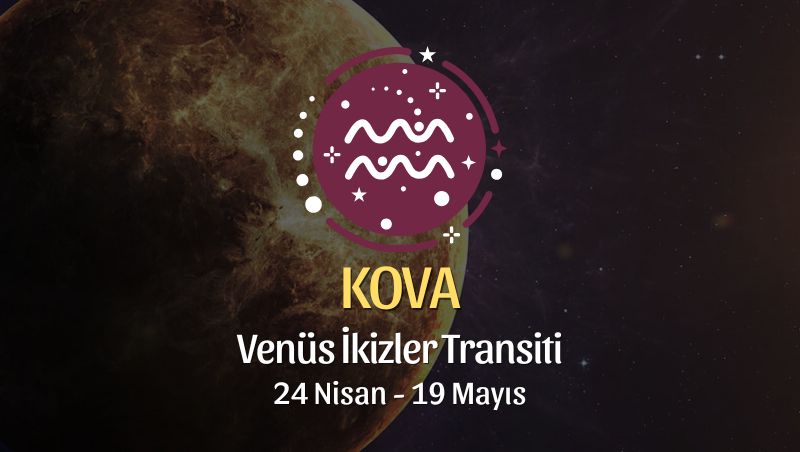 Kova Burcu: Venüs İkizler Transiti Yorumu - 24 Nisan 2026