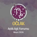 Oğlak Burcu: Mayıs 2026 Aylık Aşk Yorumları