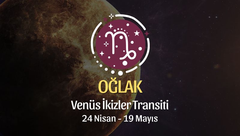 Oğlak Burcu: Venüs İkizler Transiti Yorumu - 24 Nisan 2026