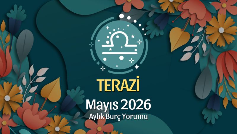 Terazi Burcu Mayıs 2026 Aylık Yorum