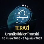 Terazi Burcu: Uranüs İkizler Transiti Yorumu - 26 Nisan 2026