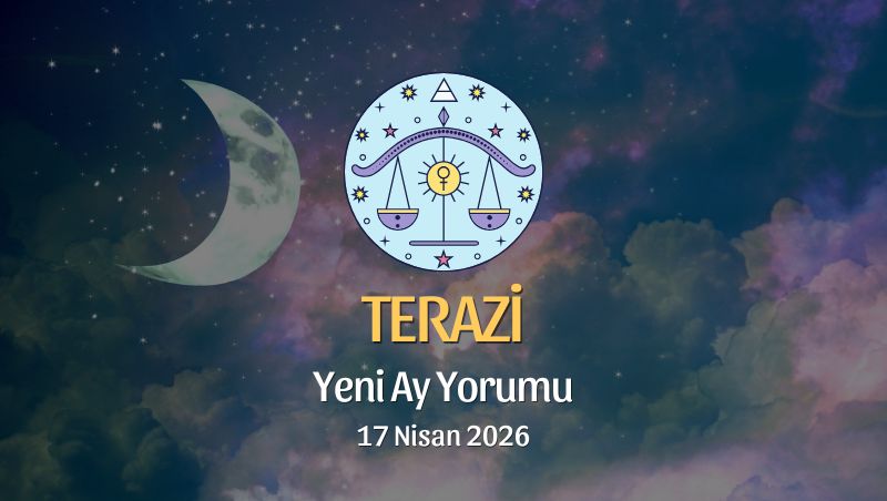 Terazi Burcu: Yeni Ay Yorumu - 17 Nisan 2026