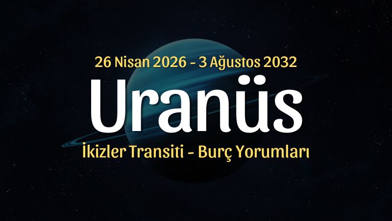 Uranüs İkizler Transiti Burç Yorumları, 26 Nisan 2026