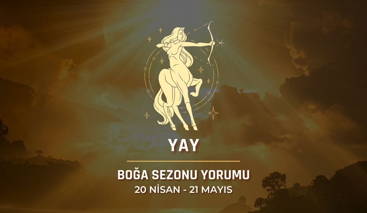 Yay Burcu: 2026 Boğa Sezonu Yorumu