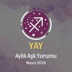 Yay Burcu: Mayıs 2026 Aylık Aşk Yorumları
