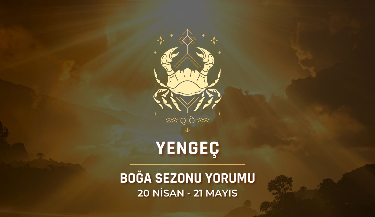Yengeç Burcu: 2026 Boğa Sezonu Yorumu