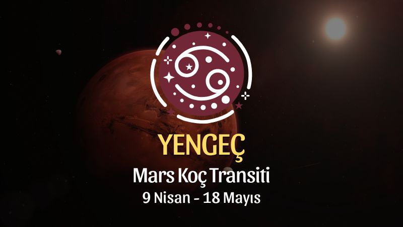 Yengeç Burcu: Mars Koç Transiti Yorumu, 9 Nisan - 18 Mayıs