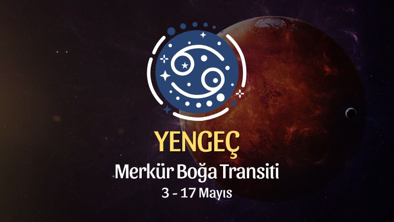 Yengeç Burcu: Merkür Boğa Transiti Yorumu, 3 - 17 Mayıs
