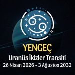 Yengeç Burcu: Uranüs İkizler Transiti Yorumu - 26 Nisan 2026