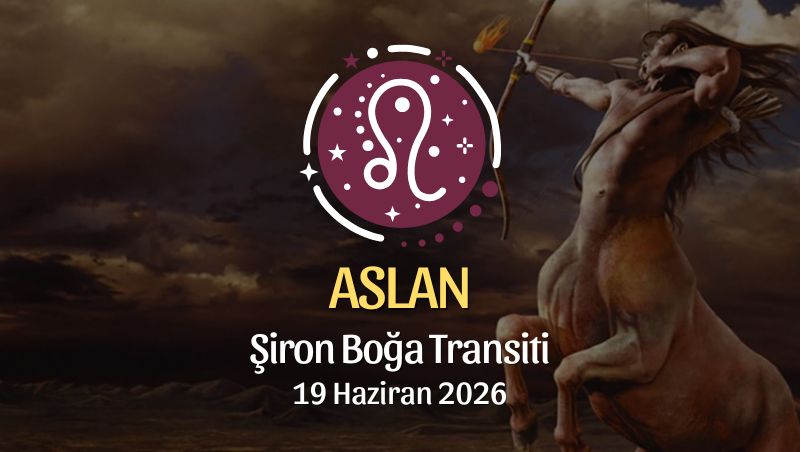 Aslan Burcu: Şiron Boğa Transiti Burç Yorumları - 19 Haziran 2026
