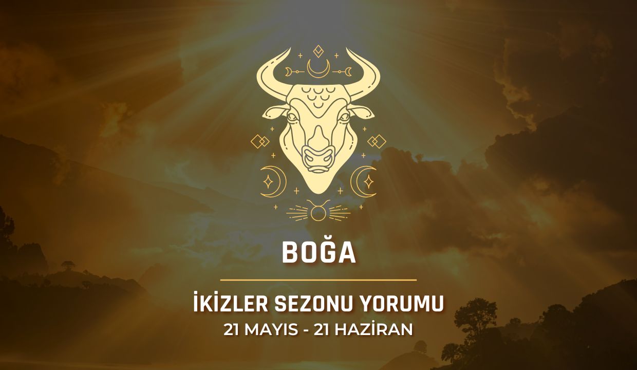 Boğa Burcu: 2026 İkizler Sezonu Burç Yorumu