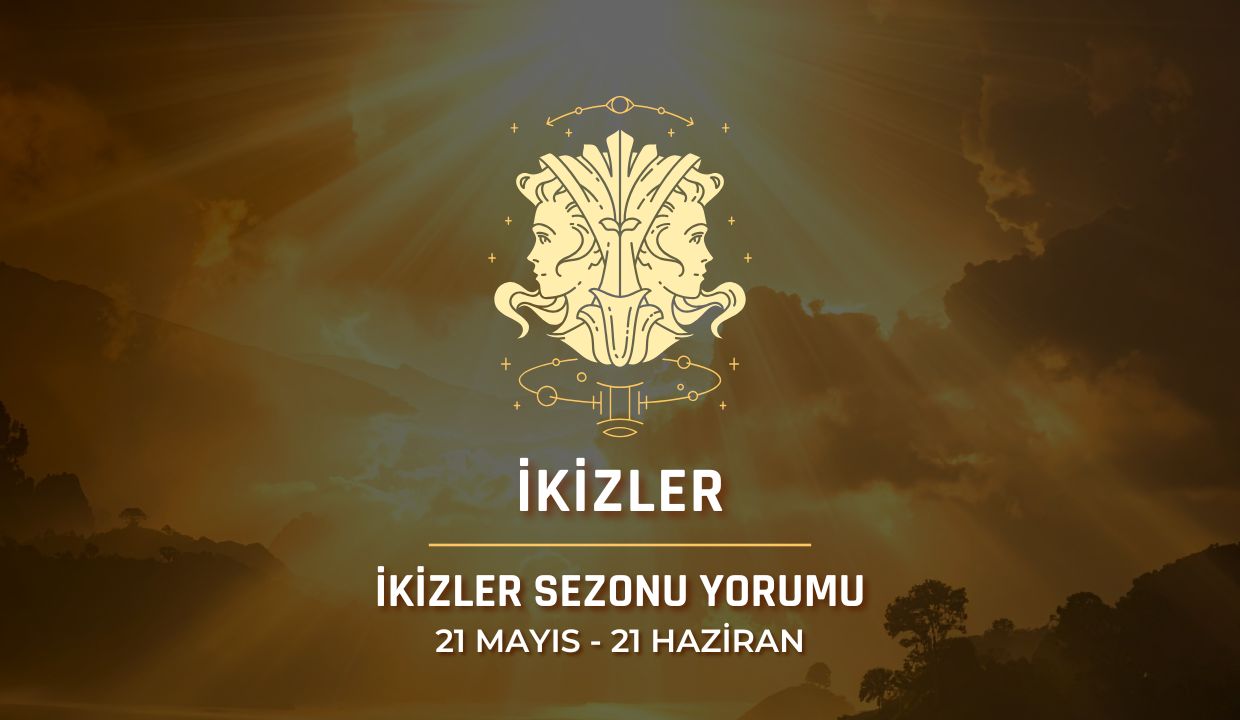 İkizler Burcu: 2026 İkizler Sezonu Burç Yorumu
