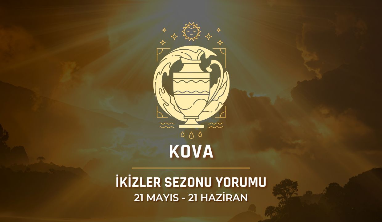 Kova Burcu: 2026 İkizler Sezonu Burç Yorumu