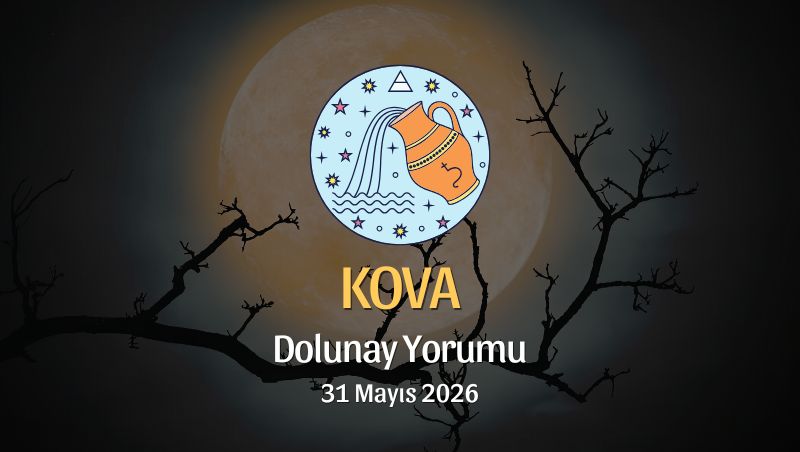 Kova Burcu: Dolunay Yorumu 31 Mayıs 2026