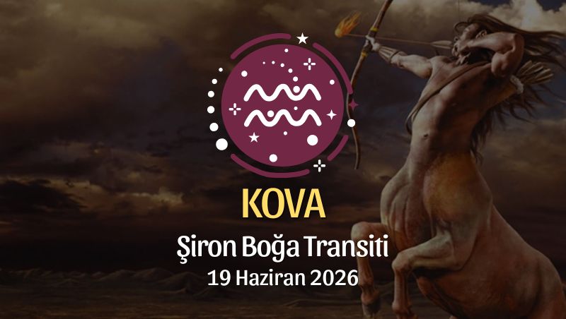 Kova Burcu: Şiron Boğa Transiti Burç Yorumları - 19 Haziran 2026