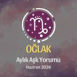 Oğlak Burcu: Haziran 2026 Aylık Aşk Yorumu