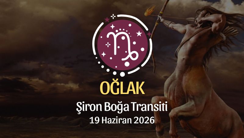 Oğlak Burcu: Şiron Boğa Transiti Burç Yorumları - 19 Haziran 2026