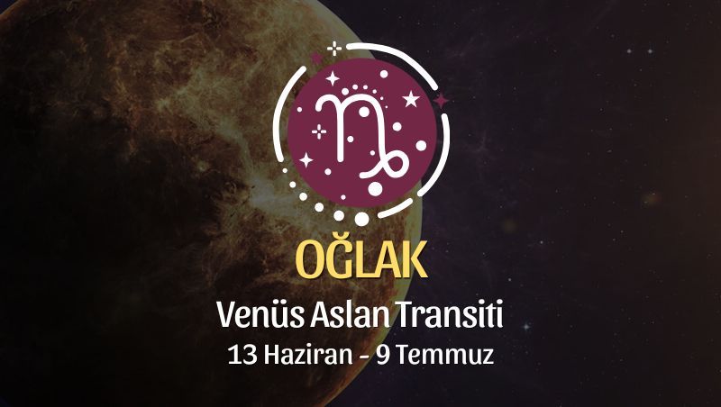 Oğlak Burcu: Venüs Aslan Transiti Yorumu - 13 Haziran 2026