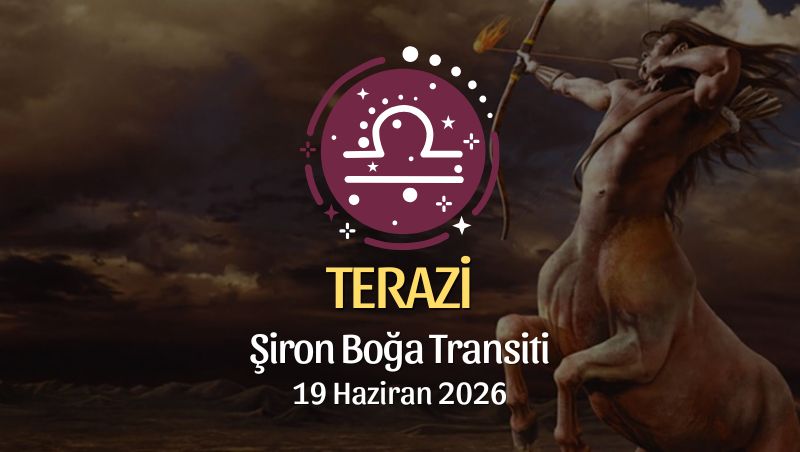 Terazi Burcu: Şiron Boğa Transiti Burç Yorumları - 19 Haziran 2026