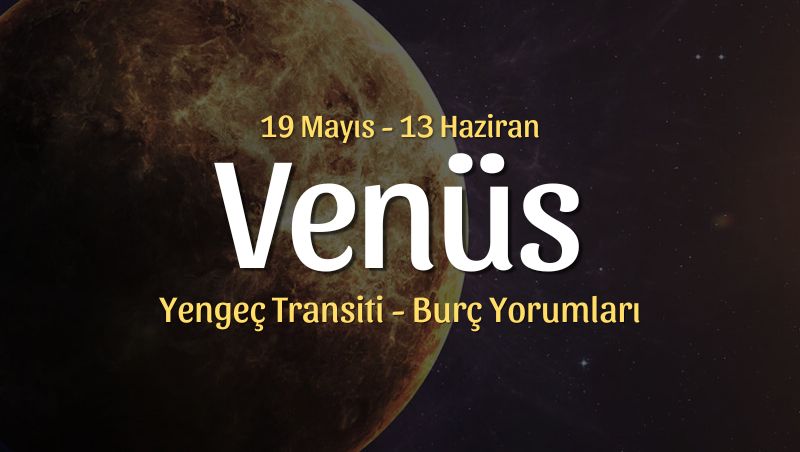 Venüs Yengeç Transiti Burç Yorumları, 19 Mayıs 2026