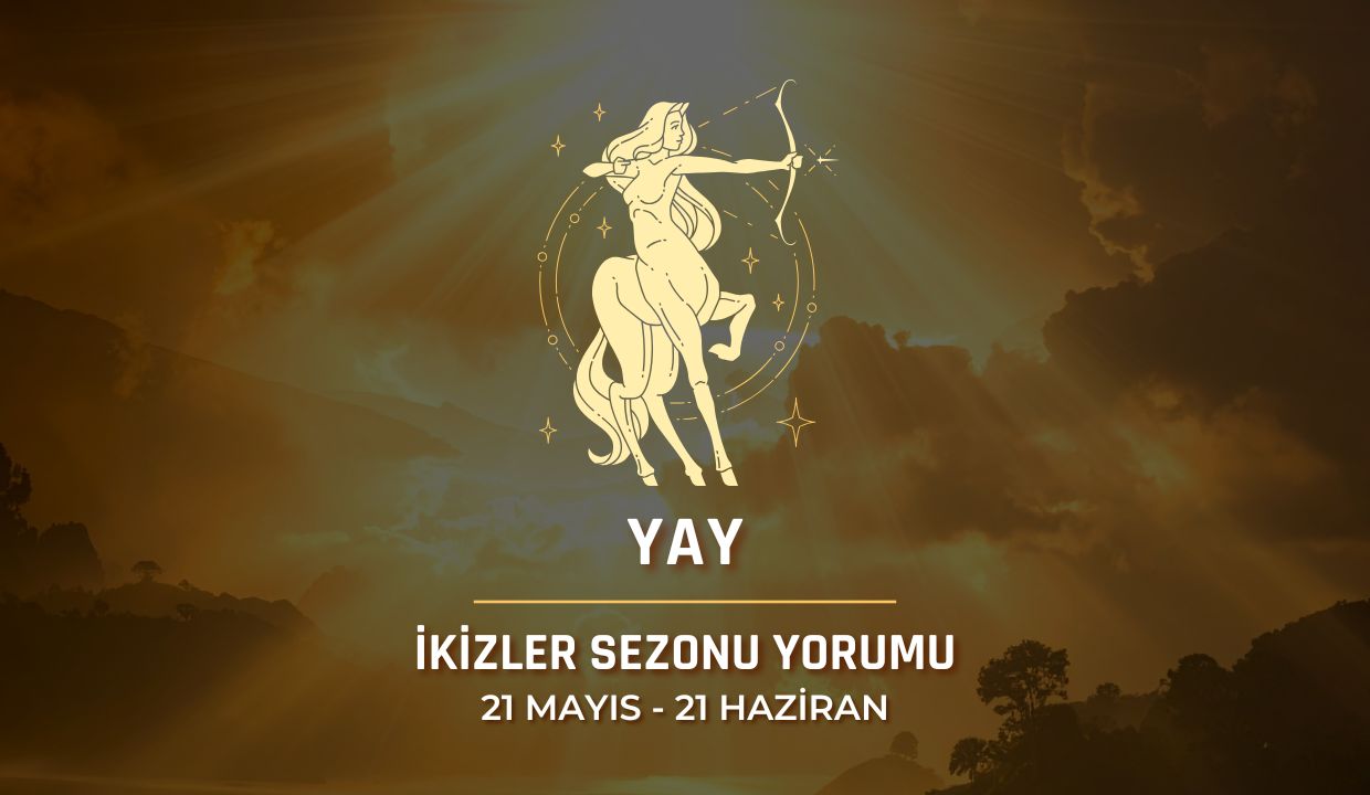 Yay Burcu: 2026 İkizler Sezonu Burç Yorumu