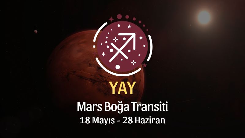 Yay Burcu: Mars Boğa Transti Yorumu - 18 Mayıs 2026