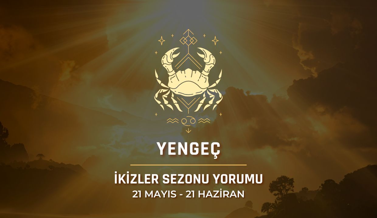 Yengeç Burcu: 2026 İkizler Sezonu Burç Yorumu